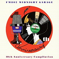 （Ｖ．Ａ．）「 ＦＭ８０２　ＭＩＤＮＩＧＨＴ　ＧＡＲＡＧＥ　１０ｔｈ　Ａｎｎｉｖｅｒｓａｒｙ　Ｃｏｍｐｉｌａｔｉｏｎ」