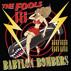 ＴＨＥ　ＦＯＯＬＳ「ＢＡＢＹＬＯＮ　ＢＯＭＢＥＲＳ」