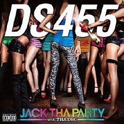 ＤＳ４５５「ＪＡＣＫ　ＴＨＡ　ＰＡＲＴＹ　ｗｉｔ’　ＴＨＡ　ＤＳＣ」