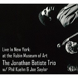 ジョナサン・バティステ「Ｌｉｖｅ　Ｉｎ　Ｎｅｗ　Ｙｏｒｋ：　Ａｔ　ｔｈｅ　Ｒｕｂｉｎ　Ｍｕｓｅｕｍ　ｏｆ　Ａｒｔ」