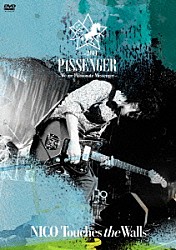 ＮＩＣＯ　Ｔｏｕｃｈｅｓ　ｔｈｅ　Ｗａｌｌｓ「ＮＩＣＯ　Ｔｏｕｃｈｅｓ　ｔｈｅ　Ｗａｌｌｓ　ｔｏｕｒ２０１１　ＰＡＳＳＥＮＧＥＲ～Ｗｅ　ａｒｅ　Ｐａｓｓｉｏｎａｔｅ　Ｍｅｓｓｅｎｇｅｒ～」