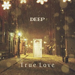 ＤＥＥＰ「Ｔｒｕｅ　Ｌｏｖｅ」