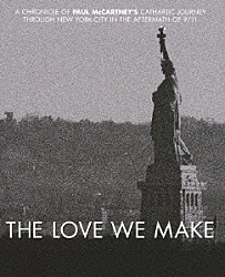 ポール・マッカートニー「ＴＨＥ　ＬＯＶＥ　ＷＥ　ＭＡＫＥ　～９．１１からコンサート・フォー・ニューヨーク・シティへの軌跡」