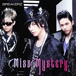 ＢＲＥＡＫＥＲＺ「Ｍｉｓｓ　Ｍｙｓｔｅｒｙ」