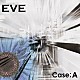 ＥＶＥ「Ｃａｓｅ；Ａ」