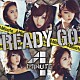 ４Ｍｉｎｕｔｅ「ＲＥＡＤＹ　ＧＯ」