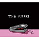 ＴＨＥ　ＭＩＲＲＡＺ「言いたいことはなくなった」