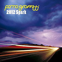 ポルノグラフィティ「 ２０１２Ｓｐａｒｋ」