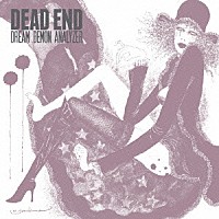 ＤＥＡＤ　ＥＮＤ「 ＤＲＥＡＭ　ＤＥＭＯＮ　ＡＮＡＬＹＺＥＲ」