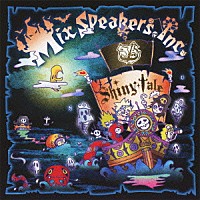 Ｍｉｘ　Ｓｐｅａｋｅｒ’ｓ，Ｉｎｃ．「 Ｓｈｉｎｙ　ｔａｌｅ」