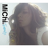 ＭｉＣｈｉ「 ＴＨＥＲＡＰＹ」