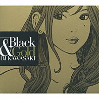 ＤＪ　ＫＡＷＡＳＡＫＩ「 ＢＬＡＣＫ　＆　ＧＯＬＤ」