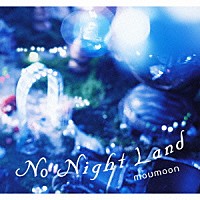 ｍｏｕｍｏｏｎ「 Ｎｏ　Ｎｉｇｈｔ　Ｌａｎｄ」