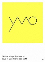 Ｙｅｌｌｏｗ　Ｍａｇｉｃ　Ｏｒｃｈｅｓｔｒａ「 Ｙｅｌｌｏｗ　Ｍａｇｉｃ　Ｏｒｃｈｅｓｔｒａ　Ｌｉｖｅ　ｉｎ　Ｓａｎ　Ｆｒａｎｃｉｓｃｏ　２０１１」