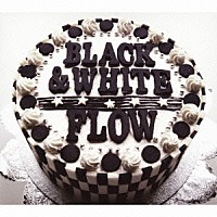 ＦＬＯＷ「 ＢＬＡＣＫ　＆　ＷＨＩＴＥ」