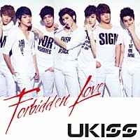 ＵＫＩＳＳ「 Ｆｏｒｂｉｄｄｅｎ　Ｌｏｖｅ」