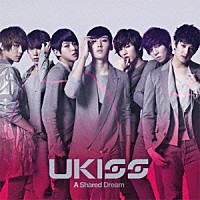 ＵＫＩＳＳ「 Ａ　Ｓｈａｒｅｄ　Ｄｒｅａｍ」