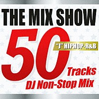 ＤＪ　ＭＤＫ「 ＴＨＥ　ＭＩＸ　ＳＨＯＷ　５０　Ｔｒａｃｋｓ　ＤＪ　Ｎｏｎ－Ｓｔｏｐ　Ｍｉｘ　“Ｊ”ＨＩＰＨＯＰ－Ｒ＆Ｂ」