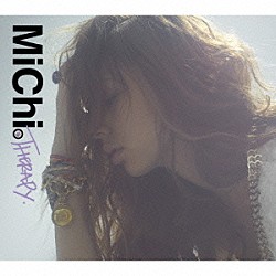 ＭｉＣｈｉ「ＴＨＥＲＡＰＹ」