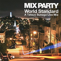 Ｔａｔｓｕｏ　Ｓｕｎａｇａ ＣＨＩＥＫＯ　ＫＩＮＢＡＲＡ ＹＡＳＵＳＨＩ　ＩＤＥ　ｆｅａｔ．Ｊａｍｅｓ　Ｃｈａｎｃｅ，ＤＪ　ＫＲＵＳＨ ＤＪ　Ｒｏｌａｎｄ　Ｃｌａｒｋ　ｐｒｅｓｅｎｔｓ　Ｕｒｂａｎ　Ｓｏｕｌ Ｓａｉｋｏ スティール・ヴァイブ Ｄｒ．Ｅｃｈｏ－ｌｏｇｉｃ アフターライフ「ＭＩＸ　ＰＡＲＴＹ　Ｗｏｒｌｄ　Ｓｔａｎｄａｒｄ　Ａ　Ｔａｔｓｕｏ　Ｓｕｎａｇａ　Ｌｉｖｅ　Ｍｉｘ」