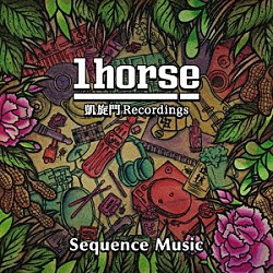 １ｈｏｒｓｅ「Ｓｅｑｕｅｎｃｅ　Ｍｕｓｉｃ」