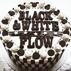 ＦＬＯＷ「ＢＬＡＣＫ　＆　ＷＨＩＴＥ」