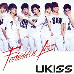 ＵＫＩＳＳ「Ｆｏｒｂｉｄｄｅｎ　Ｌｏｖｅ」