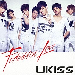 ＵＫＩＳＳ「Ｆｏｒｂｉｄｄｅｎ　Ｌｏｖｅ」