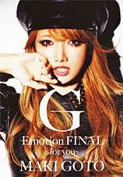 ＭＡＫＩ　ＧＯＴＯ「Ｇ－Ｅｍｏｔｉｏｎ　ＦＩＮＡＬ　～ｆｏｒ　ｙｏｕ～」