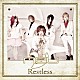 ν［ＮＥＵ］「Ｒｅｓｔｌｅｓｓ」