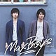 ＭａｘＢｏｙｓ（細谷佳正＋増田俊樹）「大切なもの」