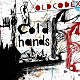 ＯＬＤＣＯＤＥＸ「Ｃｏｌｄ　ｈａｎｄｓ」