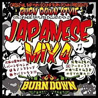 ＢＵＲＮ　ＤＯＷＮ「 １００％　ＪＡＰＡＮＥＳＥ　ＤＵＢ　ＰＬＡＴＥＳ　ＭＩＸ　ＣＤ　ＢＵＲＮ　ＤＯＷＮ　ＳＴＹＬＥ　－ＪＡＰＡＮＥＳＥ　ＭＩＸ　４－」