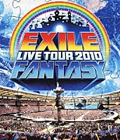 ＥＸＩＬＥ「 ＥＸＩＬＥ　ＬＩＶＥ　ＴＯＵＲ　２０１０　ＦＡＮＴＡＳＹ」