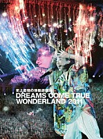 ＤＲＥＡＭＳ　ＣＯＭＥ　ＴＲＵＥ「 史上最強の移動遊園地　ＤＲＥＡＭＳ　ＣＯＭＥ　ＴＲＵＥ　ＷＯＮＤＥＲＬＡＮＤ　２０１１」