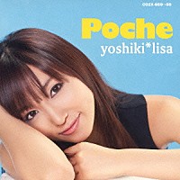 ｙｏｓｈｉｋｉ＊ｌｉｓａ「 Ｐｏｃｈｅ」