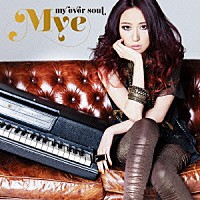 Ｍｙｅ「 ｍｙ　ｅｖｅｒ　ｓｏｕｌ」