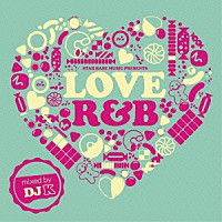 ＤＪ　Ｋ「 Ｓｔａｒ　Ｂａｓｅ　Ｍｕｓｉｃ　ｐｒｅｓｅｎｔｓ　ＬＯＶＥ　Ｒ＆Ｂ」