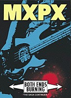 ＭＸＰＸ「 Ｂｏｔｈ　Ｅｎｄｓ　Ｂｕｒｎｉｎｇ」