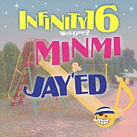 ＩＮＦＩＮＩＴＹ　１６　ｗｅｌｃｏｍｅｚ　ＭＩＮＭＩ　＆　ＪＡＹ’ＥＤ「 雨のち晴れ」