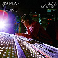 ＴＥＴＳＵＹＡ　ＫＯＭＵＲＯ「 ＤＩＧＩＴＡＬＩＡＮ　ＩＳ　ＲＥＭＩＸＩＮＧ」