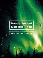 黒夢「 Ｈｅａｄａｃｈｅ　ａｎｄ　Ｄｕｂ　Ｒｅｅｌ　Ｉｎｃｈ　２０１２．１．１３　Ｌｉｖｅ　ａｔ　日本武道館」