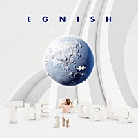 ＥＧＮＩＳＨ「 ＴＨＥ　ＷＯＲＬＤ」