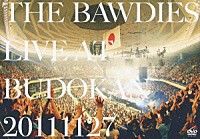 ＴＨＥ　ＢＡＷＤＩＥＳ「 ＬＩＶＥ　ＡＴ　ＢＵＤＯＫＡＮ　２０１１１１２７」