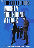 ＴＨＥ　ＣＯＬＬＥＣＴＯＲＳ「 ＭＩＧＨＴＹ　１０ｔｈ　ＲＯＵＮＤ　ＡＴＴＡＣＫ」