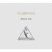 Ｇｏｒｏ　Ｉｔｏ「 ＧＬＡＳＨＡＵＳ」