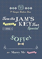 ＳＯＦＦｅｔ「 Ｔｕｒｎ　ｔｈｅ　ＪＡＭ’Ｓ　ＫＥＹ　Ｔｏｕｒ　Ｓｐｅｃｉａｌ　２０１２　ｐｌｕｓ　Ｍａｒｒｙ　Ｍｅ」