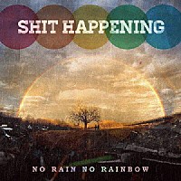 ＳＨＩＴ　ＨＡＰＰＥＮＩＮＧ「 ＮＯ　ＲＡＩＮ　ＮＯ　ＲＡＩＮＢＯＷ」