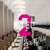 ＫＥＹＴＡＬＫ「 ＫＴＥＰ２」