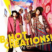 加藤真一Ｂ－ＨＯＴ　ＣＲＥＡＴＩＯＮＳ「 Ｂ－ＨＯＴ　ＣＲＥＡＴＩＯＮＳ！」